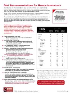 Diet Recommendations for Hemochromatosis Normally people absorb about 1 milligram of iron per day to meet body needs. Individuals with hemochromatosis can absorb from the small intestines as much as four times that amoun