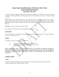 Great Lakes Health System of Western New York Board Meeting Minutes December 14, 2012 A regular meeting of the Board of Directors of Great Lakes Health System of Western New York was held at the Larkin at Exchange Buildi