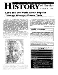 The end of 1999 was a good time for physics and its history. The selection of Albert Einstein as person of the century by Time magazine showed both the importance of science in our lives and the high regard in which scie