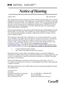 Notice of Hearing April 10, 2015 RefH-104  The Canadian Nuclear Safety Commission (CNSC) will hold a hearing in May 2015 to consider