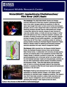 Patuxent Wildlife Research Center WaterSMART: Apalachicola/Chattahoochee/ Flint River (ACF) Basin The Challenge: The USGS WaterSMART (Sustain and Manage America’s Resources for Tomorrow) initiative is developing data a