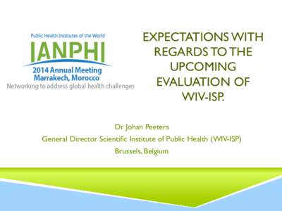 EXPECTATIONS WITH REGARDS TO THE UPCOMING EVALUATION OF WIV-ISP. Dr Johan Peeters