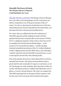 Churchill: The Power of Words The Morgan Library & Museum Until September 23rd 2012 Churchill: The Power of Words at The Morgan Library & Museum, New York, offers a fascinating glimpse into the construction and delivery 