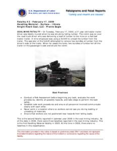 Fatality #2 - February 17, 2009 Handling Material - Surface - Illinois Knight Hawk Coal, LLC - Prairie Eagle COAL MINE FATALITY - On Tuesday, February 17, 2009, a 27-year old tractor-trailer driver was fatally injured wh