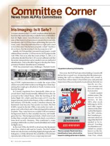 Committee Corner News from ALPA’s Committees Iris Imaging: Is It Safe? A major concern in the U.S. and Canadian airline industry has been the need to develop a reliable form of identification for flight crews. Unauthor