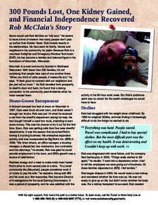 300 Pounds Lost, One Kidney Gained,   and Financial Independence Recovered Rob McClain’s Story Some would call Rob McClain an “old soul.” He seems