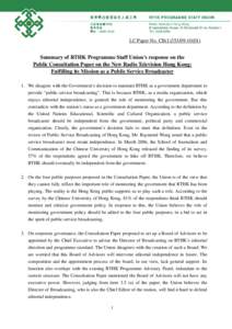 LC Paper No. CB[removed])  Summary of RTHK Programme Staff Union’s response on the Public Consultation Paper on the New Radio Television Hong Kong: Fulfilling its Mission as a Public Service Broadcaster 1. We dis