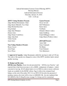 Judicial Information Systems Council Meeting (JIFFY) Meeting Minutes Judicial Information Division Thursday, January 16, 2014 9:[removed]:05 am JIFFY Voting Members Present: