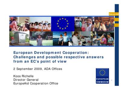 EuropeAid  European Development Cooperation: Challenges and possible respective answers from an EC’s point of view 2 September 2009, ADA Offices