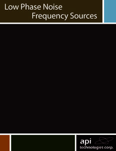 Low Phase Noise 				Frequency Sources Frequency Source Solutions API Technologies offers an extensive design library of low phase noise