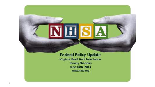 Federal Policy Update Virginia Head Start Association Tommy Sheridan June 18th, 2013 www.nhsa.org