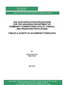 JFA Associates Washington, D.C. Conducting Justice and Corrections Research for Effective Policy Making TEN YEAR POPULATION PROJECTIONS FOR THE ARKANSAS DEPARTMENT OF