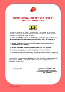 O C C U P AT I O N AL S AF E T Y AN D H E AL T H PROTECTION POLICY We give top priority to the safety of our employees. Our principal aim is to create a stable and safe working environment which will gain the confidence 