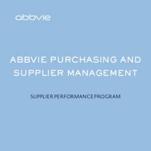 ABBVIE PURCHASING AND SUPPLIER MANAGEMENT SUPPLIER PERFORMANCE PROGRAM SUPPLIER PERFORMANCE PROGRAM Without question, supplier relationships have a significant