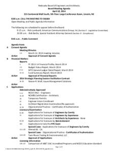 Nebraska Board of Engineers and Architects Board Meeting Agenda April 18, [removed]Centennial Mall South, 5th Floor Large Conference Room, Lincoln, NE 8:30 a.m. CALL THE MEETING TO ORDER Open Meeting and Public Agenda In