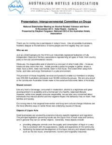 Presentation: Intergovernmental Committee on Drugs National Stakeholder Meeting on Alcohol Related Violence and Harm 19 November[removed]Hotel Realm - Canberra Presented by Stephen Ferguson, National CEO of the Australian