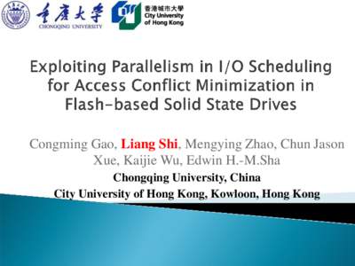 Congming Gao, Liang Shi, Mengying Zhao, Chun Jason Xue, Kaijie Wu, Edwin H.-M.Sha Chongqing University, China City University of Hong Kong, Kowloon, Hong Kong  