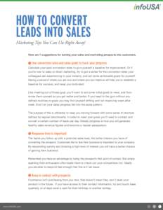 HOW TO CONVERT LEADS INTO SALES Marketing Tips You Can Use Right Away! Here are 7 suggestions for turning your sales and marketing prospects into customers. 1