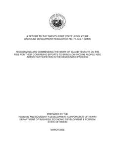 A REPORT TO THE TWENTY-FIRST STATE LEGISLATURE ON HOUSE CONCURRENT RESOLUTION NO. 71, S.D[removed]RECOGNIZING AND COMMENDING THE WORK OF ISLAND TENANTS ON THE RISE FOR THEIR CONTINUING EFFORTS TO BRING LOW-INCOME PEOPL