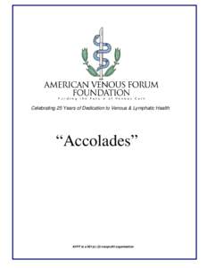 Celebrating 25 Years of Dedication to Venous & Lymphatic Health  “Accolades” AVFF is a 501(c) (3) nonprofit organization