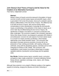 John Dewey’s Dual Theory of Inquiry and Its Value for the Creation of an Alternative Curriculum Fred Harris, independent scholar Abstract Dewey’s theory of inquiry cannot be reduced to the pattern of inquiry common t