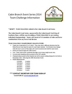 Cabin Branch Event Series 2014 Team Challenge Information * NEW!!! - TEAM CHALLENGE Added to the Cabin Branch Event Series The Cabin Branch Event Series, sponsored by the Cabin Branch Tack Shop of Southern Pines, will th