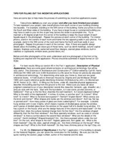 TIPS FOR FILLING OUT TAX INCENTIVE APPLICATIONS Here are some tips to help make the process of submitting tax incentive applications easier. 1) Take photos before you start your project and after you have finished your p