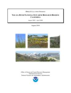 FINAL EVALUATION FINDINGS  TIJUANA RIVER NATIONAL ESTUARINE RESEARCH RESERVE CALIFORNIA August 2005 – April 2009
