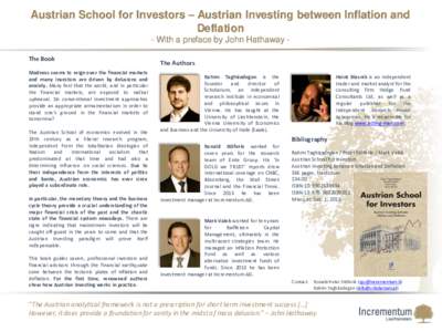 Austrian School for Investors – Austrian Investing between Inflation and Deflation - With a preface by John Hathaway The Book Madness seems to reign over the financial markets and many investors are driven by delusions