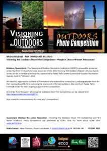 MEDIA RELEASE - FOR IMMEDIATE RELEASE: Visioning the Outdoors Short Film Competition –People’s Choice Winner Announced Brisbane, Queensland –The Queensland Outdoor Recreation Federation (QORF) is pleased to announc