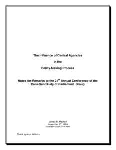 The Influence of Central Agencies in the Policy-Making Process Notes for Remarks to the 21st Annual Conference of the Canadian Study of Parliament Group