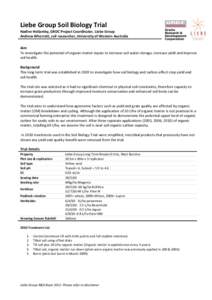 Liebe Group Soil Biology Trial Nadine Hollamby, GRDC Project Coordinator, Liebe Group Andrew Wherrett, soil researcher, University of Western Australia Aim To investigate the potential of organic matter inputs to increas