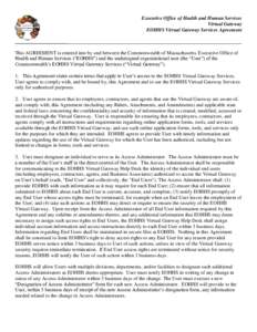 Executive Office of Health and Human Services Virtual Gateway EOHHS Virtual Gateway Services Agreement This AGREEMENT is entered into by and between the Commonwealth of Massachusetts, Executive Office of Health and Human