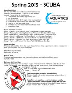 Spring[removed]SCUBA Basic Level Class We offer both PADI and NAUI classes for first time divers looking to become certified. To sign-up for one of these classes, Please do the do the following: 1. Take a swim test with t