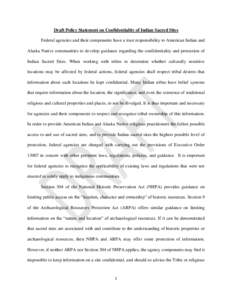 Draft Policy Statement on Confidentiality of Indian Sacred Sites Federal agencies and their components have a trust responsibility to American Indian and Alaska Native communities to develop guidance regarding the confid