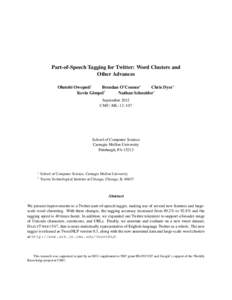 Part-of-Speech Tagging for Twitter: Word Clusters and Other Advances Olutobi Owoputi∗ Brendan O’Connor∗ Chris Dyer∗ Kevin Gimpel†