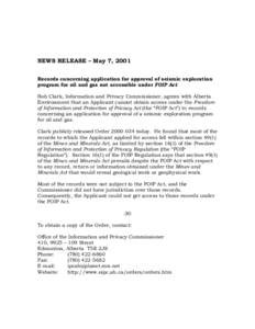 NEWS RELEASE – May 7, 2001 Records concerning application for approval of seismic exploration program for oil and gas not accessible under FOIP Act Bob Clark, Information and Privacy Commissioner, agrees with Alberta E