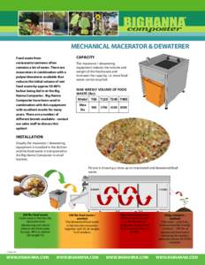 MECHANICAL MACERATOR & DEWATERER Food waste from restaurants/canteens often contains a lot of water. There are macerators in combination with a pulper/dewaterer available that
