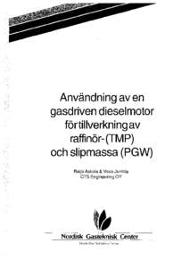 Användning av en gasdriven dieselmotor förtillverkning av raffinör- (TMP) och slipmassa (PGW) Raija Askola & Vesa Junilila