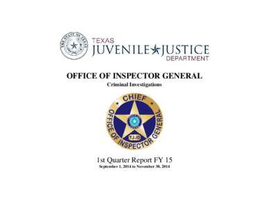 OFFICE OF INSPECTOR GENERAL Criminal Investigations 1st Quarter Report FY 15 September 1, 2014 to November 30, 2014