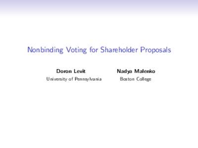 Nonbinding Voting for Shareholder Proposals Doron Levit University of Pennsylvania Nadya Malenko Boston College