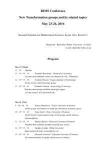 RIMS Conference New Transformation groups and its related topics May 23-26, 2016 Research Institute for Mathematical Sciences, Kyoto Univ. Room111