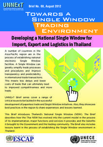 Brief No. 08, August[removed]Developing a National Single Window for Import, Export and Logistics in Thailand A number of countries in the Asia-Pacific region are in the
