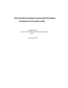 WHAT IS GOOD FOR GOLDMAN SACHS IS GOOD FOR AMERICA THE ORIGINS OF THE CURRENT CRISIS Robert Brenner Center for Social Theory and Comparative History UCLA