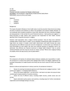 ID: 320 Symposium Financial and other incentives for lifestyle: ethical issues Dick Willem, Inez de Beaufort, Hugh Whittall, Harald Schmidt, Becky Brown Netherlands, Centre for Ethics and Health Keywords