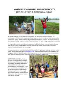 NORTHWEST ARKANSAS AUDUBON SOCIETY 2015 FIELD TRIPS & BIRDING CALENDAR All NWAAS field trips are free and open to the public. We always welcome new members, but membership in NWAAS is not a requirement for participation.