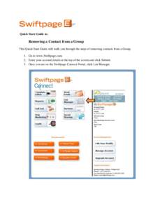 Quick Start Guide to:  Removing a Contact from a Group This Quick Start Guide will walk you through the steps of removing contacts from a Group. 1. Go to www.Swiftpage.com. 2. Enter your account details at the top of the