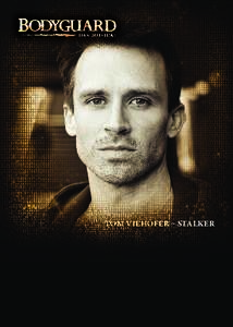 TOM VIEHÖFER – STALKER  www.bodyguard-musical.de © THE BODYGUARD (UK) LTD. Designed by DEWYNTERS