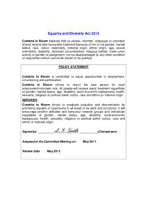 Equality and Diversity Act 2010 Cumbria In Bloom believes that no person, member, employee or volunteer should receive less favourable treatment because of her or his gender, marital status, race, colour, nationality, na