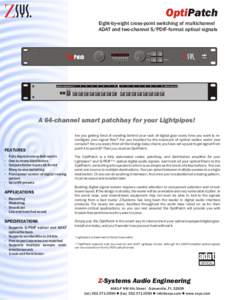 ZSYS.  OptiPatch Eight-by-eight cross-point switching of multichannel ADAT and two-channel S/PDIF-format optical signals
